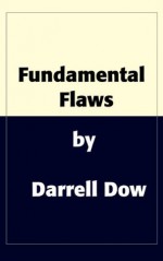 Fundamental Flaws: Seven Things Independent Fundamental Baptists Get Wrong (And How to Fix Them) - Darrell Dow, Ted Williams