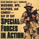 Special Forces In Action: Missions, Ops, Weapons, and Combat--Day by Day - Kevin Dockery, E. Abbrecht