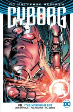 Cyborg Vol. 1: The Imitation Of Life (Rebirth) (Cyborg (Rebirth)) - John Semper, Will Conrad, Paul Pelletier