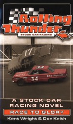 Rolling Thunder Stock Car Racing: Race To Glory - Kent Wright, Don Keith