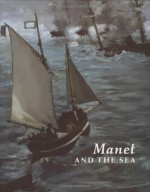 Manet and the Sea - Juliet Wilson-Bareau, David Degener