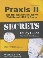 Praxis II Special Education: Early Childhood (0691) Exam Secrets Study Guide: Praxis II Test Review for the Praxis II: Subject Assessments - Praxis II Exam Secrets Test Prep Team