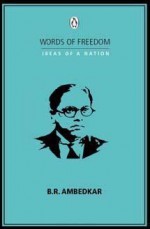 Words of Freedom: Ideas of a Nation: B.R.Ambedkar - B.R. Ambedkar