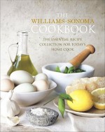 The Williams-Sonoma Cookbook: The Essential Recipe Collection for Today's Home Cook - Williams-Sonoma, Chuck Williams