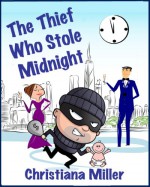 The Thief Who Stole Midnight - Christiana Miller