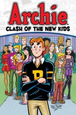 Archie: Clash of the New Kids - Alex Simmons, Dan Parent