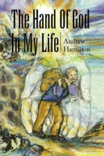 The Hand Of God In My life - Andrew Hamilton