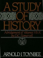 A Study of History: Abridgement of Volumes VII-X (Royal Institute of International Affairs) - Arnold J. Toynbee, D.C. Somervell