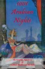 1001 Arabian Nights - The Complete Adventures of Sindbad, Aladdin and Ali Baba - Special Edition - Anonymous, Shawn Conners, Virginia Frances Sterrett, Jonathan Scott