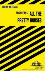 Cliff Notes on: All the Pretty Horses - CliffsNotes, Jeanne Inness, Cormac McCarthy