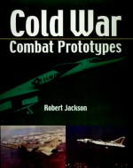 Cold War Combat Aircraft Prototypes - Robert Jackson