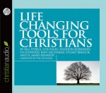 Life Changing Tools for Christians - Bill Hybels, Luis Palau, Haddon W. Robinson, Os Guinness, Ravi Zacharias, Stuart Briscoe and D. James Kennedy