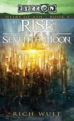 Rise of the Seventh Moon: Heirs of Ash, Book 3 - Rich Wulf