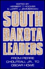 South Dakota Leaders: From Pierre Chouteau, Jr., to Oscar Howe - Dave Hoover