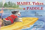 Mabel Takes a Paddle - Emily Chetkowski, Susan Spellman