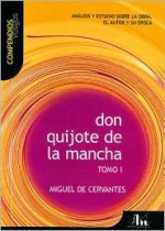 Don Quijote de la Mancha (tomo 1): Analisis y estudio sobre la obra, el autor y su epoca - FranCs Gordo, Miguel de Cervantes Saavedra, Lydia Gordo, Francois Gordo
