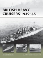 British Heavy Cruisers 1939-45 - Angus Konstam, Paul Wright