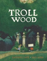 Troll Wood - Kathryn Cave, Paul Hess