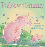 Piglet and Granny - Margaret Wild, Stephen Michael King