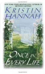 Once in Every Life - Kristin Hannah