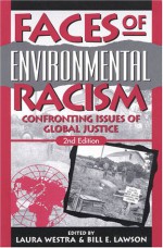 Faces Of Environmental Racism: Confronting Issues Of Global Justice - Laura Westra