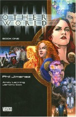 Otherworld, Vol. 1 - Phil Jimenez, Andy Lanning, Jeromy Cox