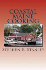 Coastal Maine Cooking: The Jesse Ashworth Cookbook - Stephen Stanley