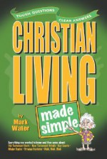 Christian Living Made Simple - Mark Water