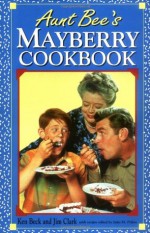 Aunt Bee's Mayberry Cookbook - Ken Beck, Jim Clark, Julia M. Pitkin