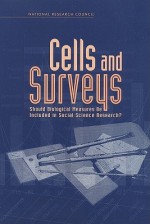 Cells and Surveys: Should Biological Measures Be Used in Social Science Research? - Caleb Ellicott Finch, Committee on Population, Caleb E. Finch, James W. Vaupel, Kevin Kinsella