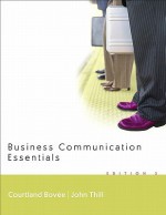 Business Communication Essentials and Peak Performance Grammar and Mechanics 2.0 CD Value Package (Includes Onekey Blackboard, Student Access Kit, Bus - Courtland L. Bovée, John V. Thill