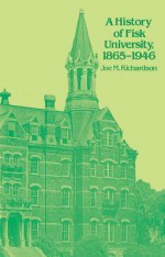 A History of Fisk University, 1865-1946 - Joe M. Richardson