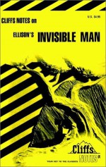 CliffsNotes on Ellison's Invisible Man - Jeanne Inness, James Lamar Roberts, CliffsNotes