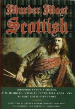 Murder Most Scottish - Robert Louis Stevenson, Ian Rankin, Walter Scott, Ed Gorman, Antonia Fraser, Hugh B. Cave, Edward D. Hoch, Doug Allyn, Stefan R. Dziemianowicz, Elizabeth Ferrars, Basil Copper, James Hogg, Guy N. Smith, Peter Turnbull, Michael Innes, Rafael Sabatini, Bill Knox, George Goo