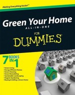 Green Your Home All in One For Dummies - Yvonne Jeffery, Liz Barclay, Michael Grosvenor, Elizabeth B. Goldsmith, Betsy Sheldon, Eric Corey Freed