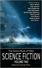 The Solaris Book of New Science Fiction, Vol. 2 - George Mann, Michael Moorcock, Dominic Green, Brenda Cooper, Neal Asher, Mary Robinette Kowal, Karl Schroeder, Robert Reed, Kay Kenyon, David Louis Edelman, Peter Watts, Paul Di Filippo, Chris Roberson, Dan Abnett