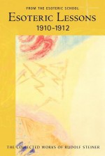 Esoteric Lessons, 1910-1912, Volume 2 - Rudolf Steiner, Christopher Bamford, James Hindes