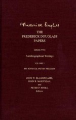 My Bondage and My Freedom (Papers: Series 2: Autobiographical Writings, Vol 2) - Frederick Douglass, John W. Blassingame, John R. McKivigan, Peter P. Hinks