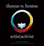 Thomas W. Benton: Artist/Activist - Daniel Joseph Watkins, George Stranahan