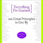 Everything I've Learned: 100 Great Principles to Live by - Leslie Pockell, Adrienne Avila
