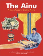 Ainu: A Story of Japan's Original People - Kayano Shigeru, Iijima Shunichi, Kayano Shigeru, Peter Howlett, Richard McNamara