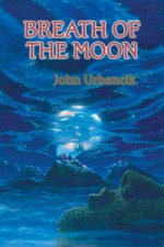 Breath of the Moon - John Urbancik, Alan M. Clark