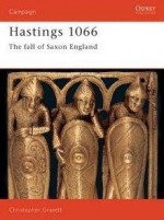 Hastings 1066 (Revised Edition): The Fall of Saxon England - Christopher Gravett