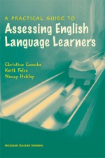 A Practical Guide to Assessing English Language Learners - Keith S. Folse, Christine Coombe