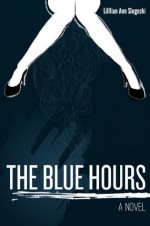 The Blue Hours - Lillian Ann Slugocki