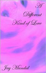 A Different Kind of Love - Jay Mandal