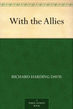 With the Allies (Dodo Press) - Richard Harding Davis