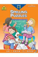 Spelling Puzzles, Grades 1-2 (School Zone's I Know It!) - Joan Hoffman, Mary Vivian, Laura Rader, Ellen Joy Sasaki