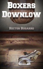 Boxers Downlow (Ringside Lust) - Hector Bugarro