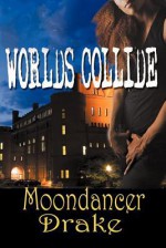 Worlds Collide - Moondancer Drake